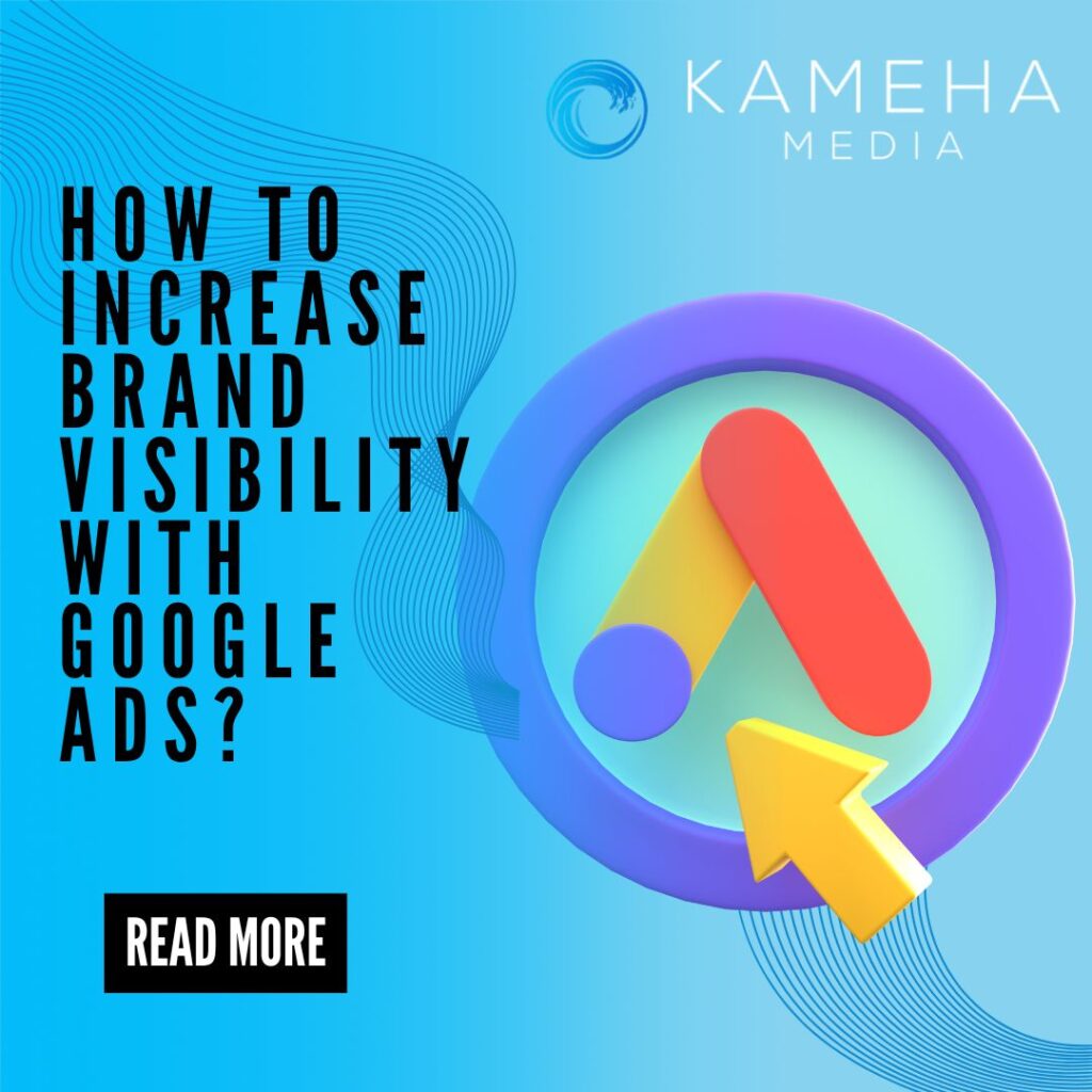 How to Increase Brand Visibility with Google Ads