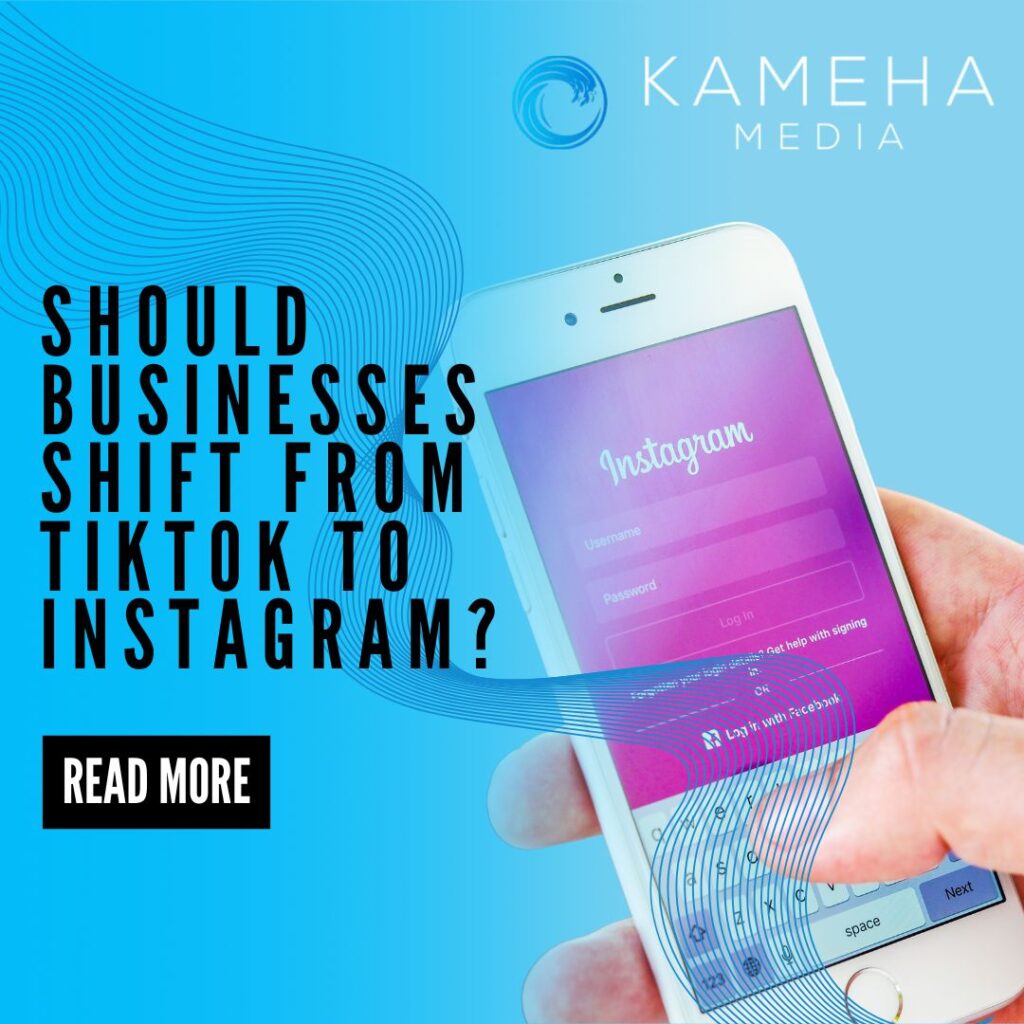 Should Businesses shift from tiktok to instagram - Kameha Media